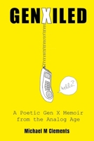 GenXiled: A Poetic Gen X Memoir from the Analog Age 1257381407 Book Cover