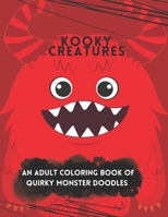 Kooky creatures: Adult coloring book of cute quirky monster doodles B0BW2HRBBY Book Cover