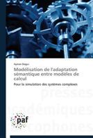 Moda(c)Lisation de L'Adaptation Sa(c)Mantique Entre Moda]les de Calcul 3838172981 Book Cover