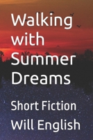 Walking with Summer Dreams: Short Fiction B0CHDJQWB7 Book Cover
