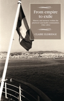 From Empire to Exile: History and Memory Within the Pied-Noir and Harki Communities, 1962-2012 1526127164 Book Cover