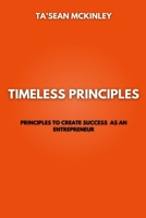Timeless Principles: Principles to create success as an entrepreneur 9696092229 Book Cover
