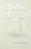 El Libro Blanco: Las Bitácoras de la Vida (Spanish Edition) 8409816571 Book Cover