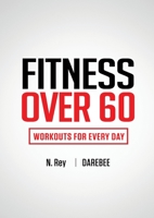 Fitness Over 60: Workouts For Every Day 1844811700 Book Cover