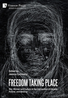 Freedom Taking Place: War, Women and Culture at the Intersection of Ukraine, Poland, and Belarus 1648898785 Book Cover