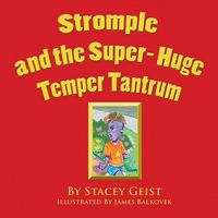 Stromple and the Super-Huge Temper Tantrum 0980245672 Book Cover