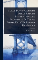 Sulle Bonificazioni Delle Paludi Esistenti Nelle Provincie Di Terra Ferma Dell' Ex Regno Di Napoli (Italian Edition) 1023733366 Book Cover