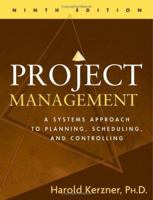 Project Management: A Systems Approach to Planning, Scheduling, and Controlling 0471741876 Book Cover