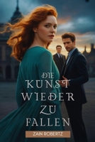 Die Kunst wieder zu fallen: Eine verbotene zweite Chance für die Liebe (German Edition) B0FNX5P3RK Book Cover