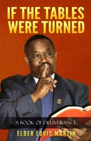 If The Tables Were Turned: A Book of Deliverance B0BPGCDTX1 Book Cover