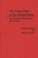 The Public Debt of the United States: An Historical Perspective, 1775-1990 0275936643 Book Cover