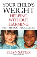Your Child's Weight: Helping without Harming 0967118913 Book Cover
