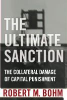 Ultimate Sanction: Understanding the Death Penalty Through its Many Voices and Many Sides 1607140586 Book Cover