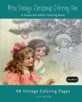More Vintage Christmas Coloring Fun: A Grayscale Adult Coloring Book (Grayscale Coloring Books) (Volume 16) 1978385323 Book Cover