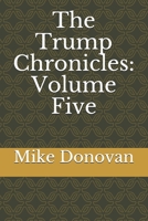 The Trump Chronicles: Volume Five B08T7WHXNY Book Cover