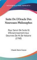 Suite De L'Oracle Des Nouveaux Philosophes: Pour Servir De Suite Et Declaircissement (1760) 1104379562 Book Cover