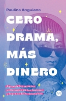Cero drama, más dinero: Aprende los secretos millonarios de los famosos y logra el éxito financiero (Spanish Edition) 6076372303 Book Cover