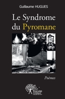 Le Syndrome du Pyromane: Poèmes (French Edition) 2332527710 Book Cover