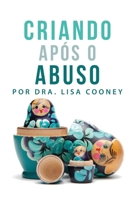 Criando Após o Abuso (Portuguese) 1634935209 Book Cover