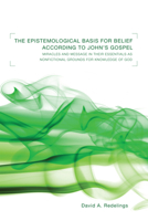 The Epistemological Basis for Belief according to John's Gospel 1610971809 Book Cover