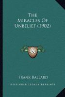 The Miracles of Unbelief 3959400799 Book Cover