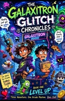 The Galaxitron Glitch Chronicles B0H3FJ8LB6 Book Cover