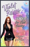 Trixie: The Ball Buster B0BZ6MN9B2 Book Cover