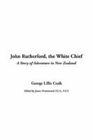 John Rutherford: The White Chief 3842474148 Book Cover