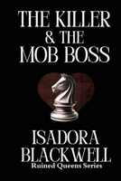 The Killer & The Mob Boss: A Hitwoman, a Mafia Don, and a History That Refused to Stay Buried. 0988066033 Book Cover