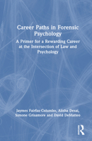 Career Paths in Forensic Psychology: A Primer for a Rewarding Career at the Intersection of Law and Psychology 1032528729 Book Cover