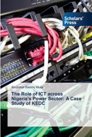 The Role of ICT across Nigeria’s Power Sector: A Case Study of KEDC 6202318333 Book Cover
