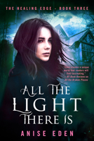 All the Light There Is: The Healing Edge - Book Three 1635761646 Book Cover