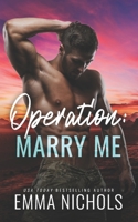 Operation : Marry Me: a Fake Married to the Marine Romance 1724168436 Book Cover