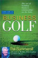 Business Golf: The Art of Building Relationships Through Golf 1559724943 Book Cover