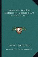 Vorlesung Vor Der Asketischen Gesellschaft In Zurich (1777) 1104928213 Book Cover
