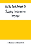 On The Best Method Of Studying The American Languages 1371606080 Book Cover