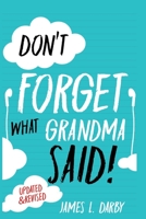 Don't Forget What Grandma Said! 0578405156 Book Cover