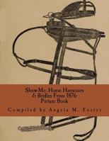 Show-Me: Horse Harnesses & Bridles From 1876 (Picture Book) 1523220546 Book Cover