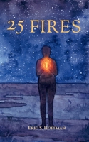 25 Fires: A Call To What Comes Next B0GNK5J4VQ Book Cover