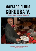 Maestro Plinio C�rdoba V.: "EL REY NEGRO DEL JAZZ" Biograf�a B08FP7SMQL Book Cover
