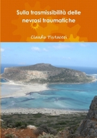 Sulla trasmissibilit� delle nevrosi traumatiche 1291919554 Book Cover