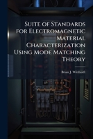 Suite of Standards for Electromagnetic Material Characterization Using Mode Matching Theory 1288369034 Book Cover