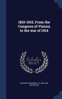 1815-1915, from the Congress of Vienna to the War of 1914 1376778556 Book Cover