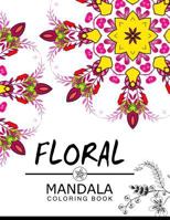 Floral Mandala Coloring Book: Adult Coloring Book (Art Book Series) Flower Coloring Books for Adults 1534954074 Book Cover