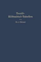 Textil-Hilfsmittel-Tabellen: Insbesondere Schaum-, Netz-, Wasch-, Reinigungs-, Dispergier- Usw. -Mittel 3662281716 Book Cover