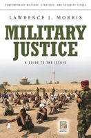 Military Justice: A Guide to the Issues 0275993663 Book Cover