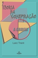 Teoria da Conspiração - A Ordem (Portuguese Edition) B0CJPJSML9 Book Cover