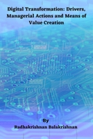 Digital Transformation: Drivers, Managerial Actions and Means of Value Creation 8119549708 Book Cover