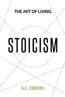 Stoicism: The Art of Living 1981775358 Book Cover