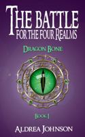 The Battle for the Four Realms: Dragon Bone 1944653074 Book Cover